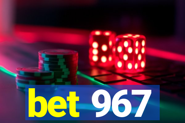 bet 967